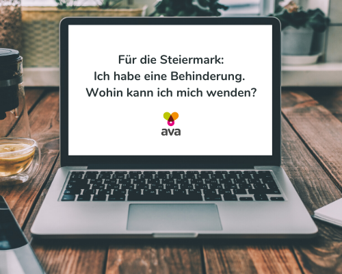 Laptop mit Text und ava-Logo: "Für die Steiermark: Ich habe eine Behinderung. Wohin kann ich mich wenden?"